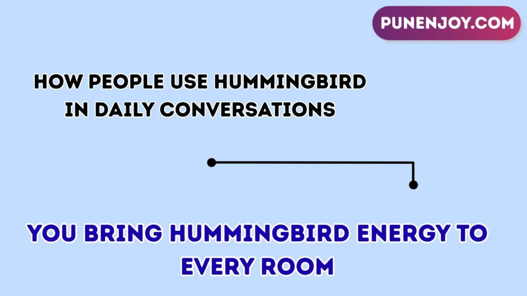How People Use “Hummingbird” in Daily Conversations