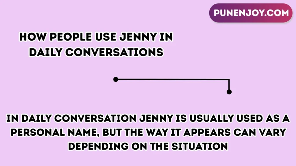 How People Use Jenny in Daily Conversations