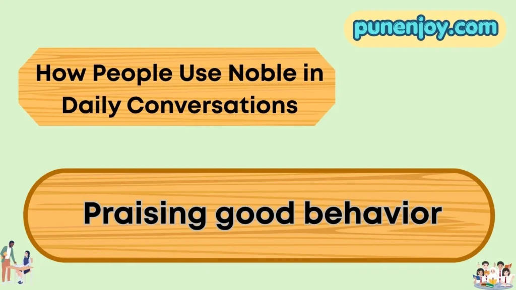 How People Use Noble in Daily Conversations