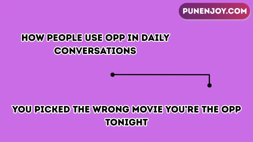 How People Use Opp in Daily Conversations