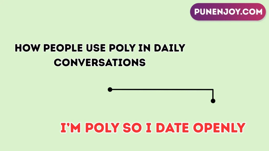How People Use Poly in Daily Conversations