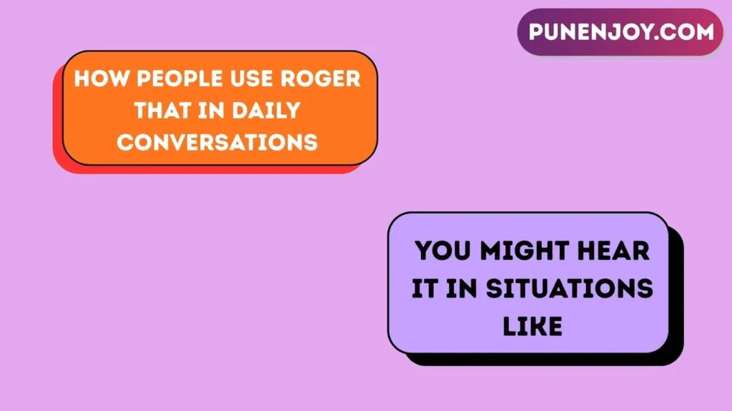 How People Use Roger That in Daily Conversations