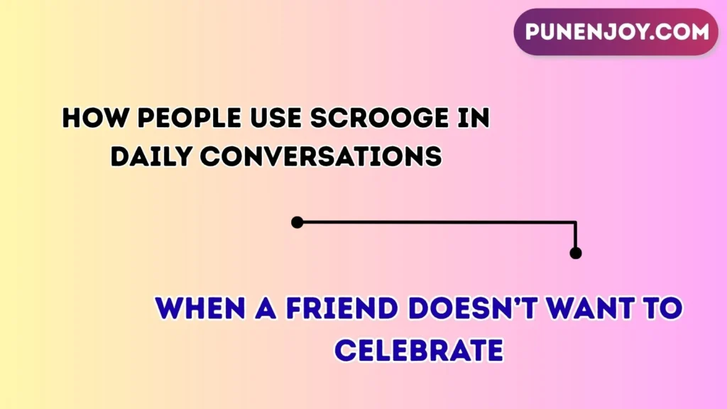 How People Use Scrooge in Daily Conversations