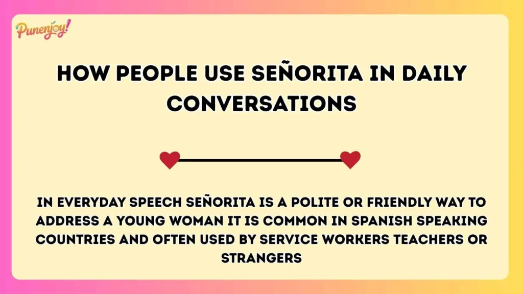How People Use Señorita in Daily Conversations