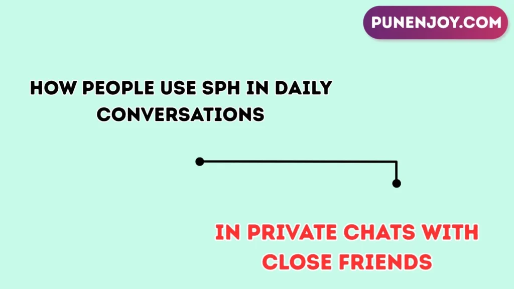How People Use SPH in Daily Conversations