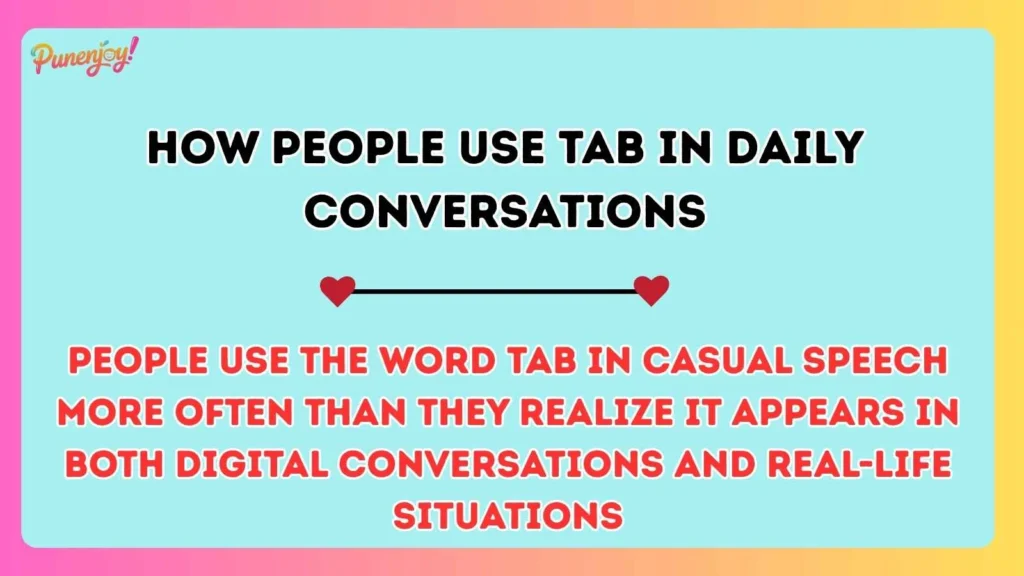 How People Use TAB in Daily Conversations