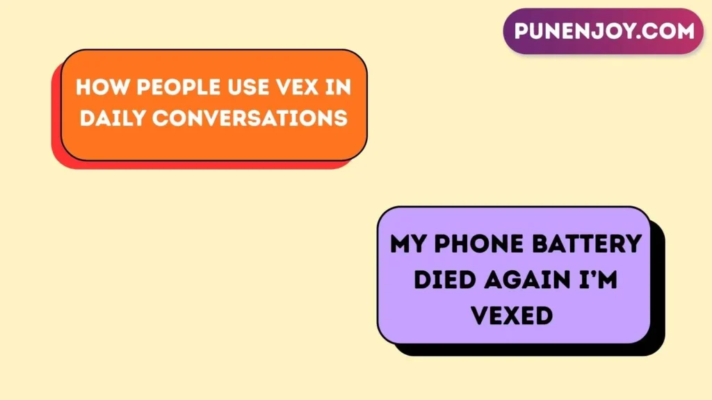 How People Use Vex in Daily Conversations