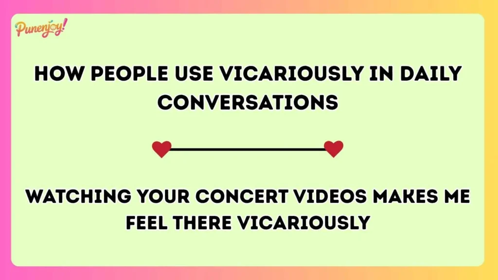 How People Use Vicariously in Daily Conversations