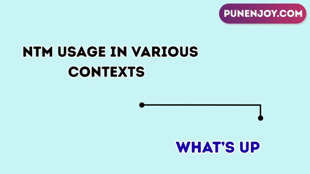 ntm Usage in Various Contexts 