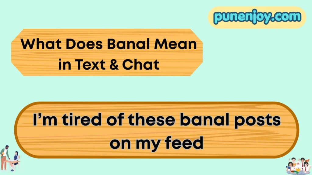 What Does Banal Mean in Text & Chat