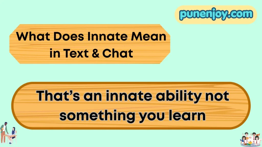 What Does Innate Mean in Text & Chat