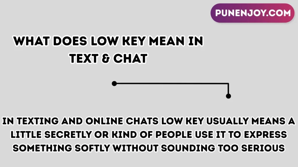 What Does Low Key Mean in Text & Chat