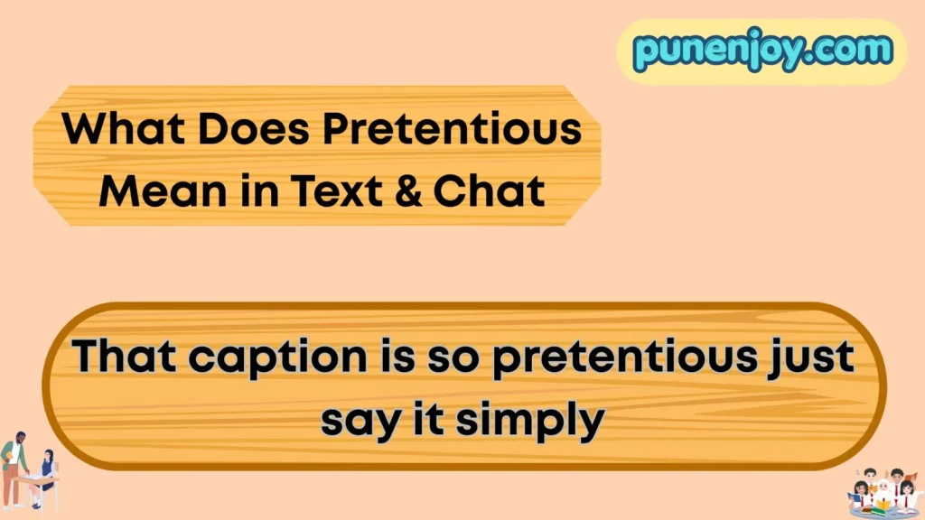 What Does Pretentious Mean in Text & Chat