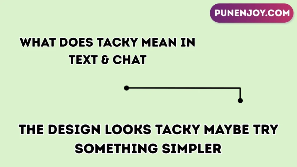 What Does Tacky Mean in Text & Chat