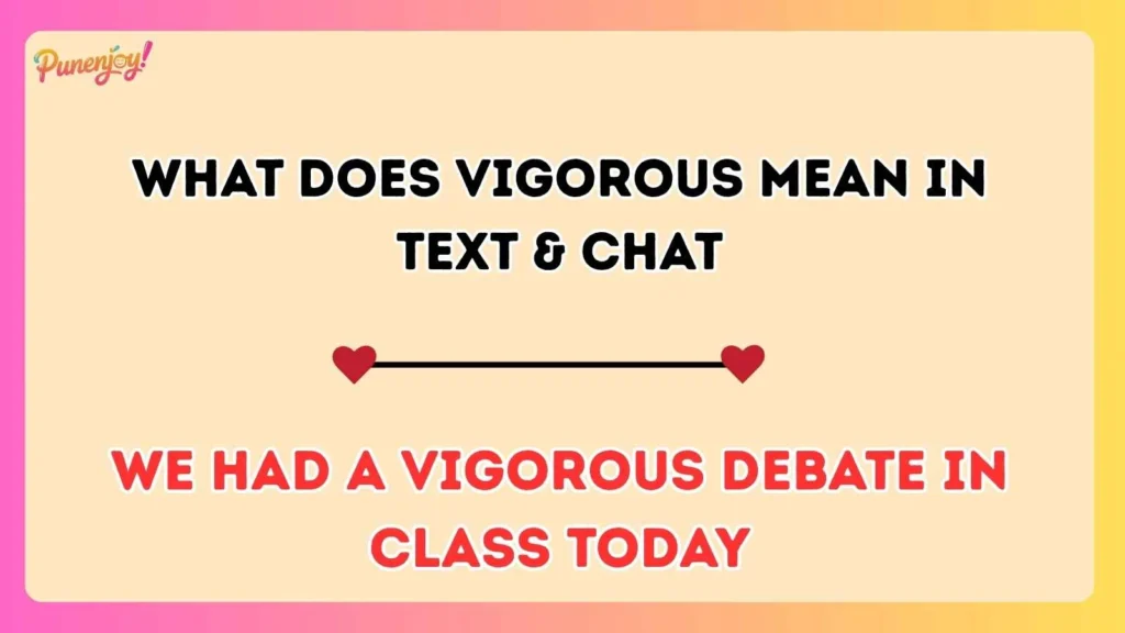 What Does Vigorous Mean in Text & Chat