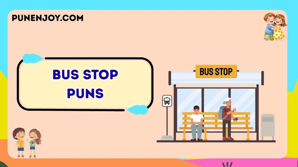 Bus Stop Puns