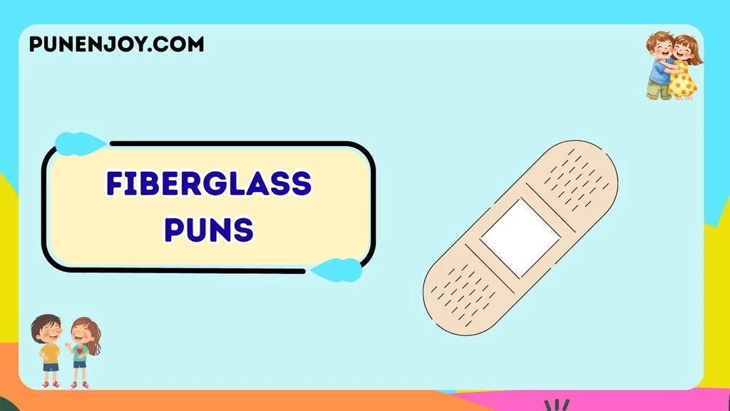 Fiberglass Puns