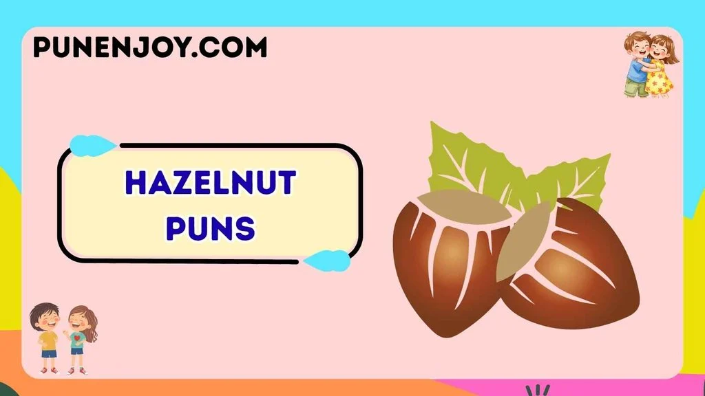 Hazelnut Puns