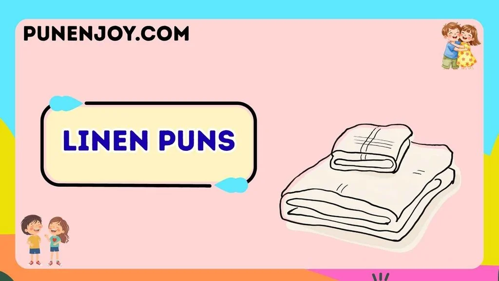 Linen Puns