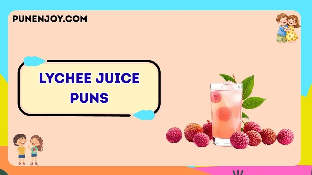Lychee Juice Puns