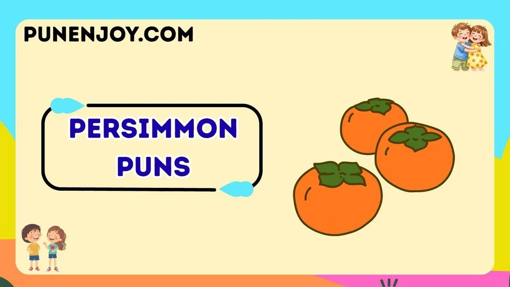 Persimmon Puns