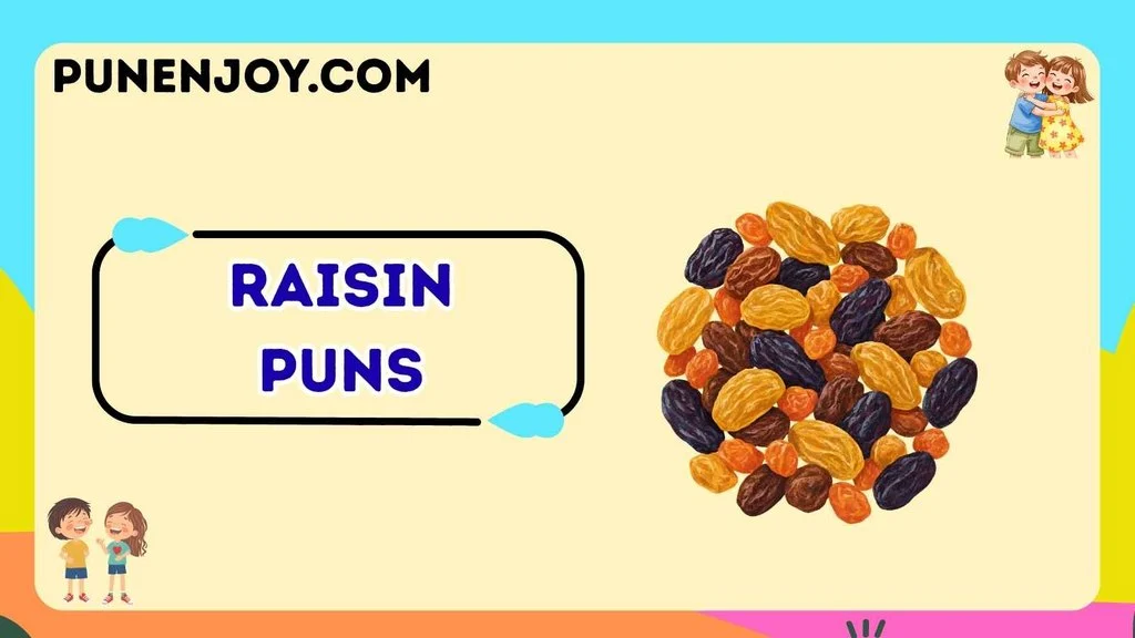 Raisin Puns
