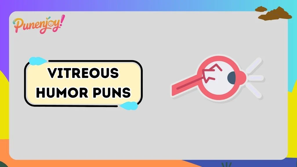 Vitreous Humor Puns