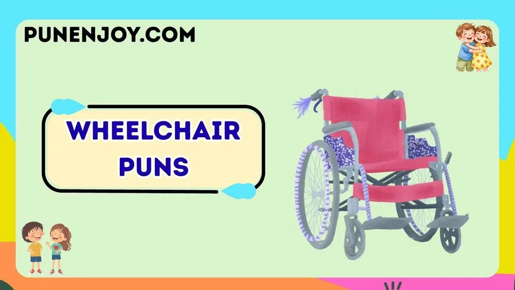 Wheelchair Puns